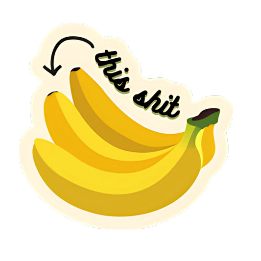This Sh*t Is Bananas Sticker