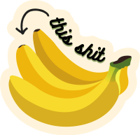 This Sh*t Is Bananas Sticker