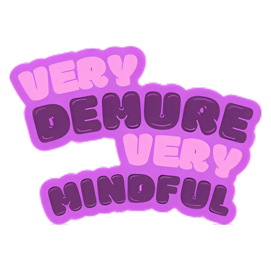 Very Demure Very Mindful Sticker