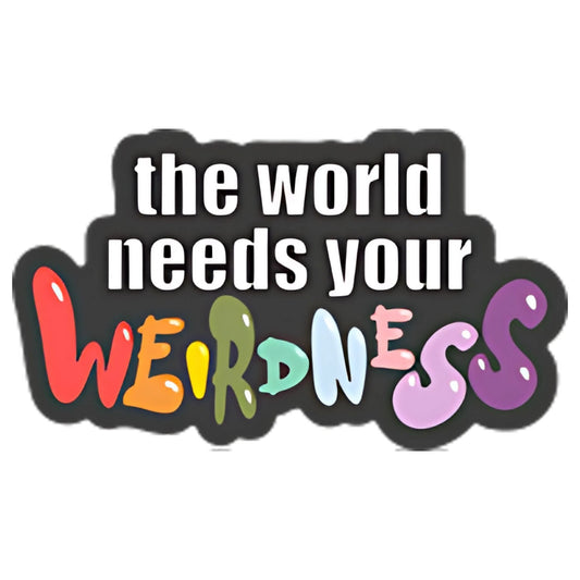 World Needs Your Weirdness Sticker