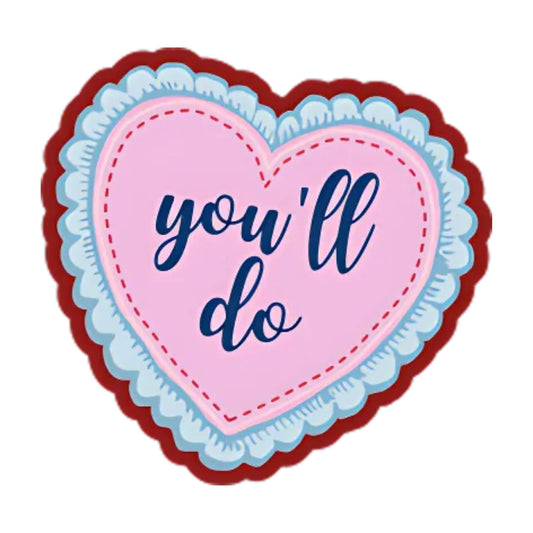 You'll Do Heart Sticker